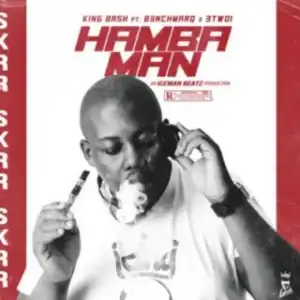 King Bash - Hamba Man ft. B3nchMarQ & 3TWO1